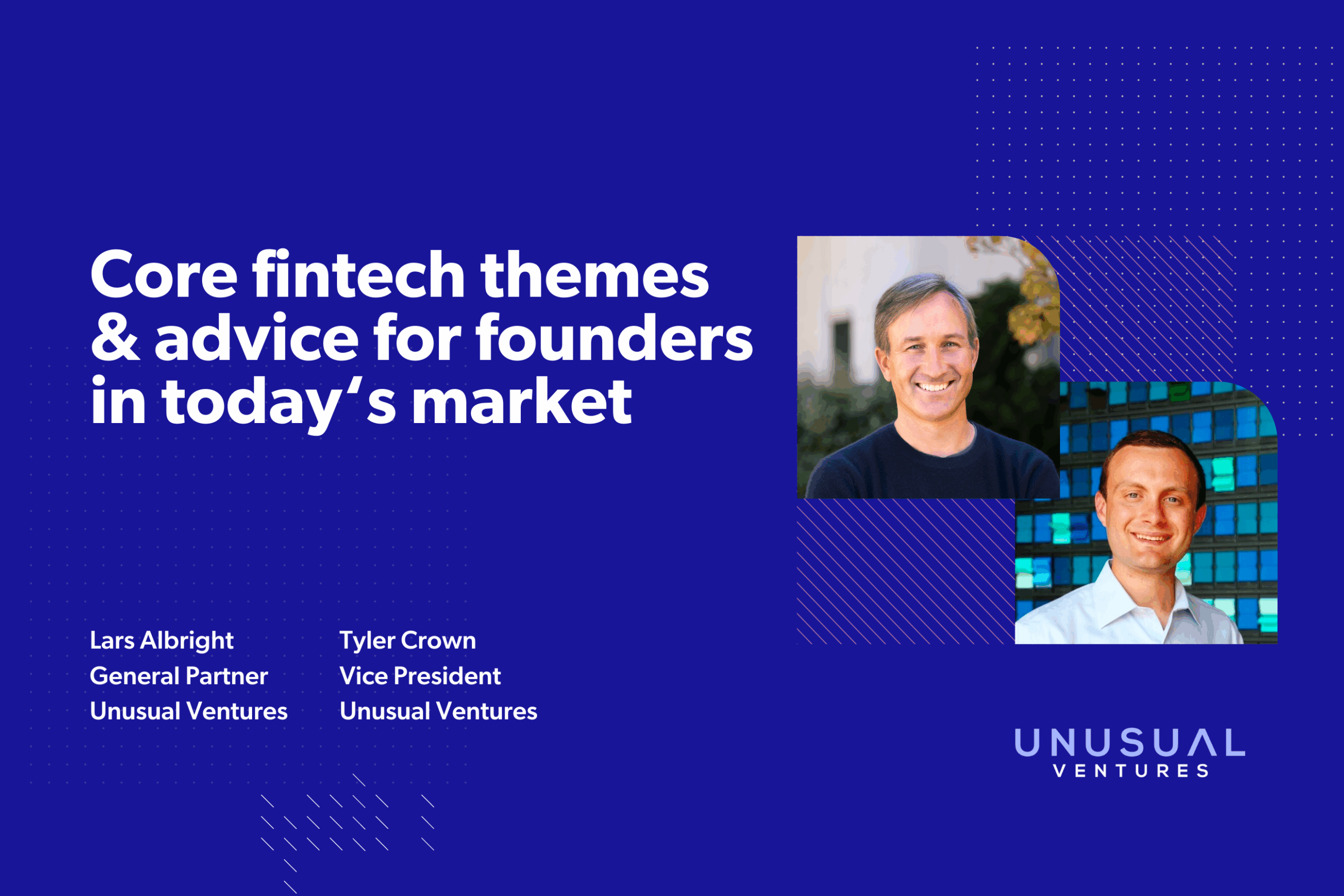 Core fintech themes and advice for founders in today’s market